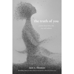 The Truth of You: Poetry About Love, Life, Joy, and Sadness