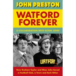 Watford Forever: How Graham Taylor and Elton John Saved a Football Club, a Town and Each Other