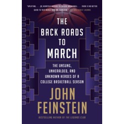 The Back Roads to March: The Unsung, Unheralded, and Unknown Heroes of a College Basketball Season