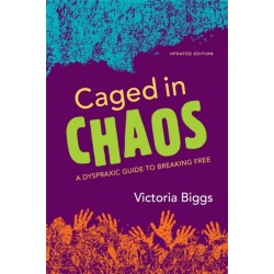 Caged in Chaos: A Dyspraxic Guide to Breaking Free Updated Edition