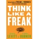 Think Like a Freak: The Authors of Freakonomics Offer to Retrain Your Brain