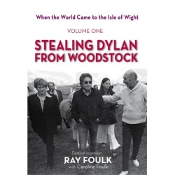 Stealing Dylan From Woodstock: When the World Came to the Isle of Wight