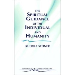 The Spiritual Guidance of the Individual and Humanity: Some Results of Spiritual-Scientific Research into Human History and Development