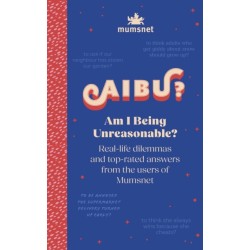 Am I Being Unreasonable?: Real-life dilemmas and top-rated answers from the users of Mumsnet