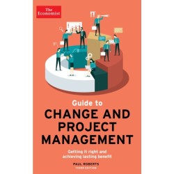 The Economist Guide To Change And Project Management: Getting it right and achieving lasting benefit