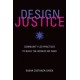Design Justice: Community-Led Practices to Build the Worlds We Need