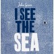 I See the Sea