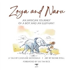 Zoya and Naru: An African Journey of a Boy and an Elephant
