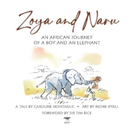 Zoya and Naru: An African Journey of a Boy and an Elephant