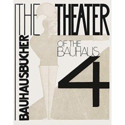 The Theater of the Bauhaus: Bauhausbucher 4, 1925