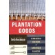 Plantation Goods: A Material History of American Slavery