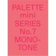 Palette Mini Series 07: Monotone: New single-colour graphics