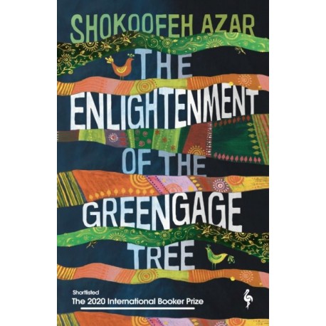 The Enlightenment of the Greengage Tree: SHORTLISTED FOR THE INTERNATIONAL BOOKER PRIZE 2020