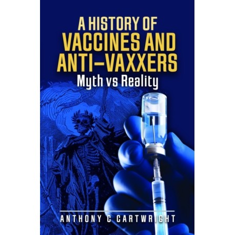 A History of Vaccines and Anti-Vaxxers: Myth vs Reality