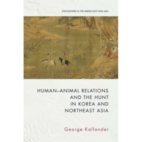 Human-Animal Relations and the Hunt in Korea and Northeast Asia