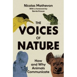 The Voices of Nature: How and Why Animals Communicate