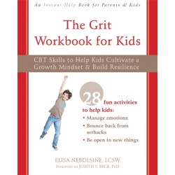 The Grit Workbook for Kids: CBT Skills to Help Kids Cultivate a Growth Mindset and Build Resilience