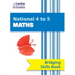 National 4 to 5 Maths Bridging Skills Book: Bridge the Transition from National 4 to National 5 Maths