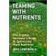 Teaming with Nutrients: The Organic Gardener’s Guide to Optimizing Plant Nutrition