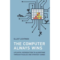 The Computer Always Wins: A Playful Introduction to Algorithms through Puzzles and Strategy Games