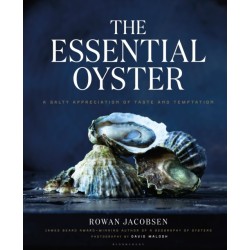 The Essential Oyster: A Salty Appreciation of Taste and Temptation