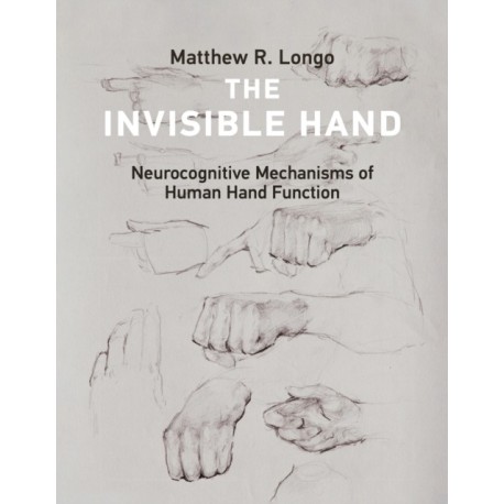 The Invisible Hand: Neurocognitive Mechanisms of Human Hand Function
