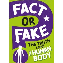 Fact or Fake?: The Truth About the Human Body