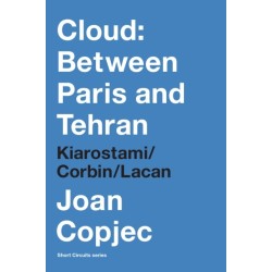 Cloud: Between Paris and Tehran: Kiarostami/Corbin/Lacan
