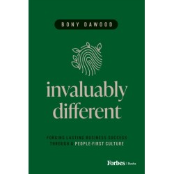 Invaluably Different: Forging Lasting Business Success Through a People-First Culture
