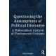 Questioning the Assumptions of Political Discourse: A Philosophical Analysis of Fundamental Concepts