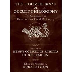 The Fourth Book of Occult Philosophy: The Companion to Three Books of Occult Philosophy