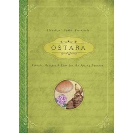 Ostara: Rituals, Recipes & Lore for the Spring Equinox
