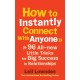 How to Instantly Connect With Anyone: 96 All-new Little Tricks for Big Success in Relationships