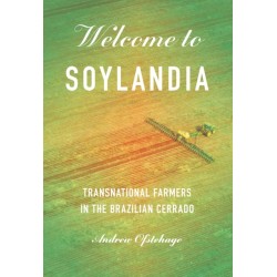Welcome to Soylandia: Transnational Farmers in the Brazilian Cerrado