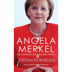 Angela Merkel: The Chancellor and Her World