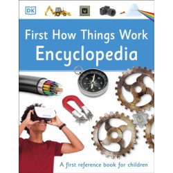 First How Things Work Encyclopedia: A First Reference Book for Children