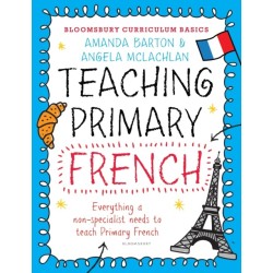 Bloomsbury Curriculum Basics: Teaching Primary French