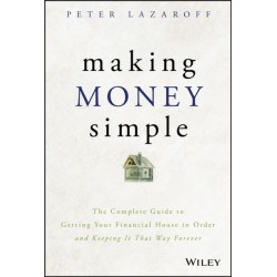 Making Money Simple: The Complete Guide to Getting Your Financial House in Order and Keeping It That Way Forever