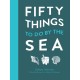 Fifty Things to Do by the Sea