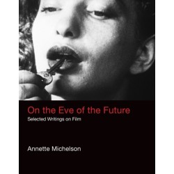 On the Eve of the Future: Selected Writings on Film