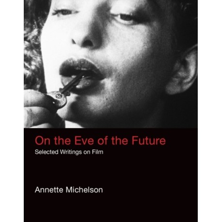 On the Eve of the Future: Selected Writings on Film