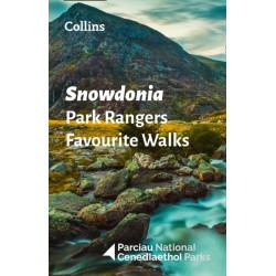 Snowdonia Park Rangers Favourite Walks: 20 of the Best Routes Chosen and Written by National Park Rangers
