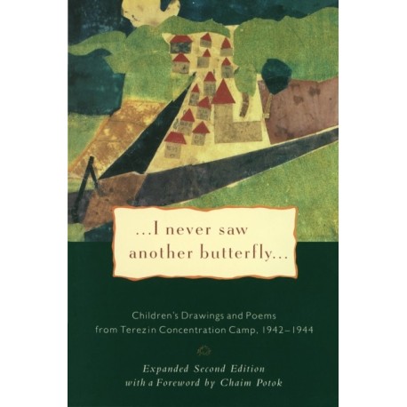 I Never Saw Another Butterfly: Children's Drawings & Poems from Terezin Concentration Camp, 1942-44