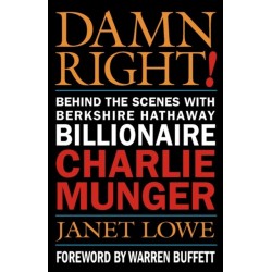 Damn Right!: Behind the Scenes with Berkshire Hathaway Billionaire Charlie Munger