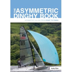 The Asymmetric Dinghy Book: Asymmetric Sailing from Start to Finish