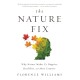 The Nature Fix: Why Nature Makes Us Happier, Healthier, and More Creative