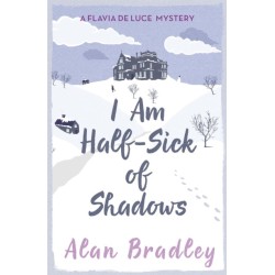 I Am Half-Sick of Shadows: The gripping fourth novel in the cosy Flavia De Luce series