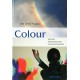 Colour: Seeing, Experiencing, Understanding