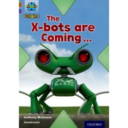 Project X Origins: Brown Book Band, Oxford Level 11: Strong Defences: The X-bots are Coming