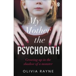 My Mother, the Psychopath: Growing up in the shadow of a monster